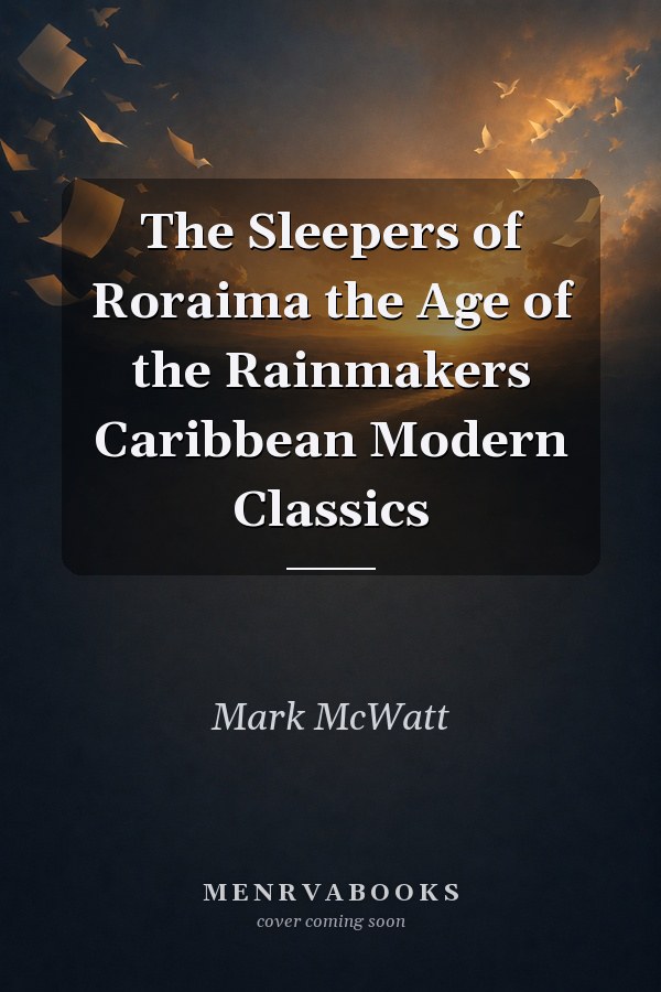 The Sleepers of Roraima  the Age of the Rainmakers
            
                Caribbean Modern Classics