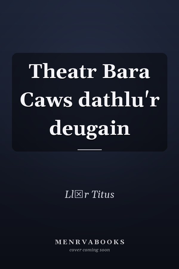 Theatr Bara Caws dathlu'r deugain