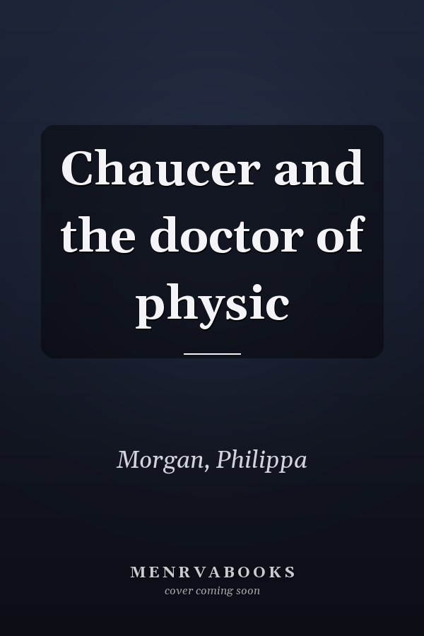 Chaucer and the doctor of physic