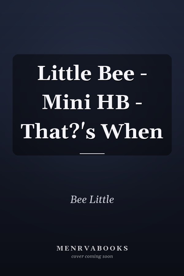 Little Bee - Mini HB - That?'s When
