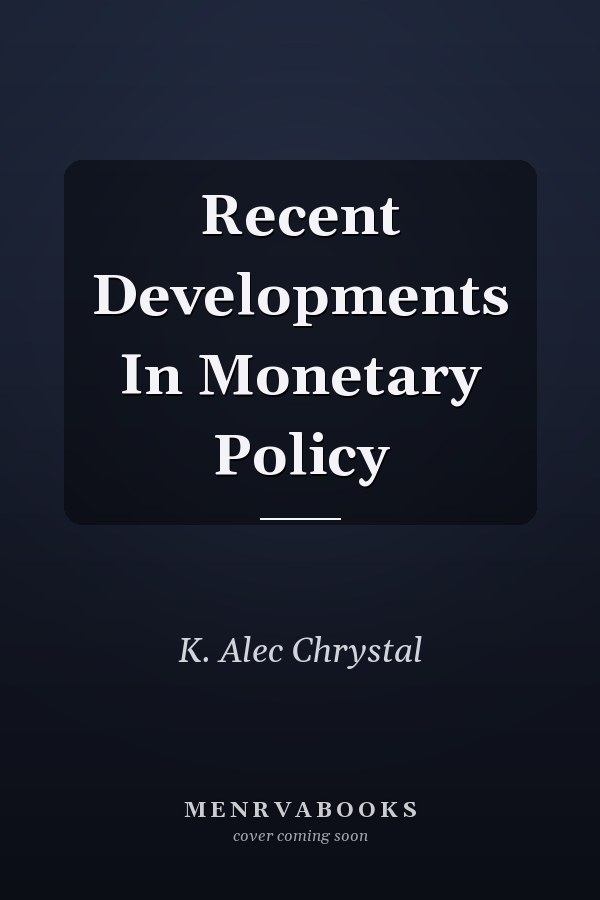Recent Developments In Monetary Policy