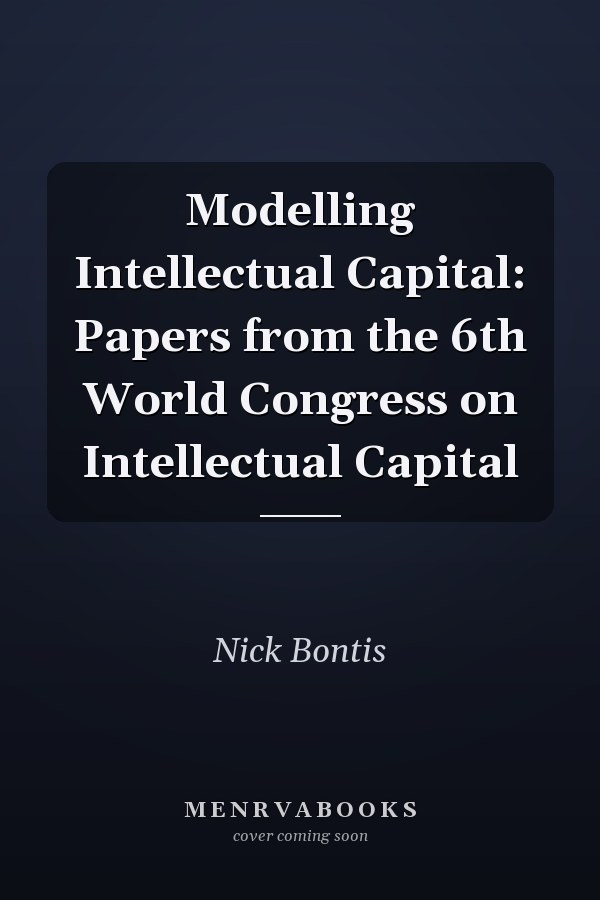Modelling Intellectual Capital: Papers from the 6th World Congress on Intellectual Capital