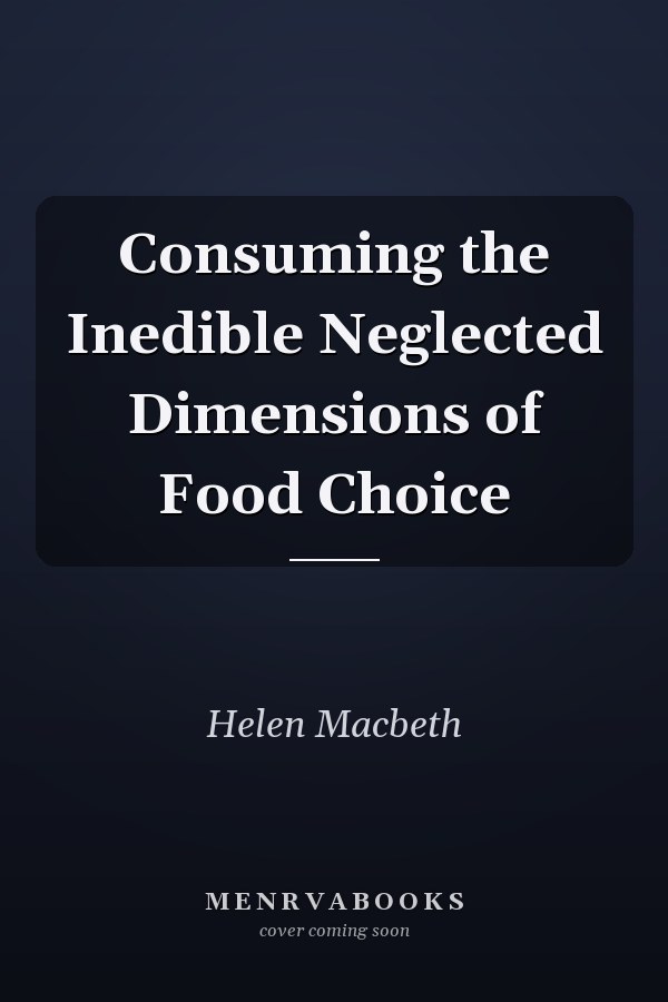 Consuming the Inedible Neglected Dimensions of Food Choice