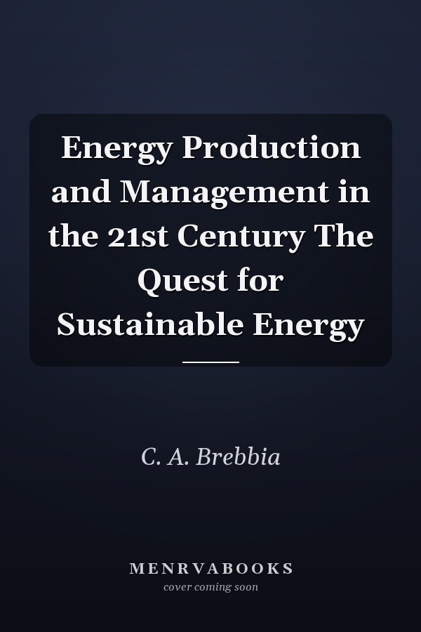Energy Production and Management in the 21st Century The Quest for Sustainable Energy