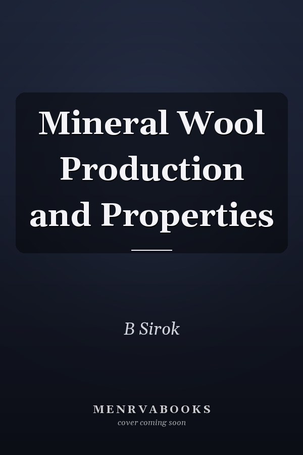 Mineral Wool Production and Properties
