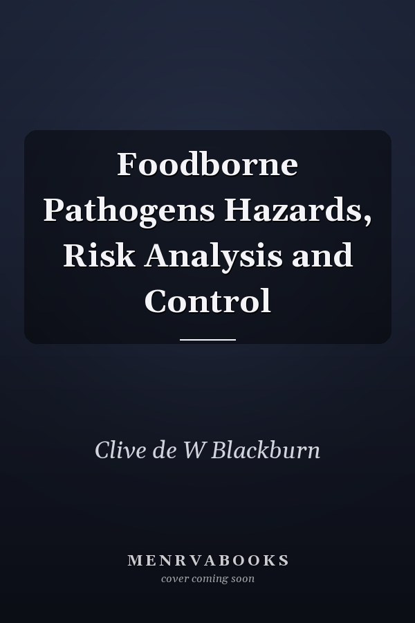 Foodborne Pathogens Hazards, Risk Analysis and Control