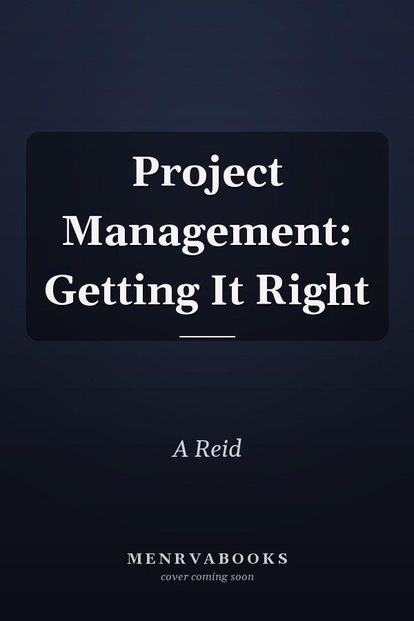 Project Management: Getting It Right