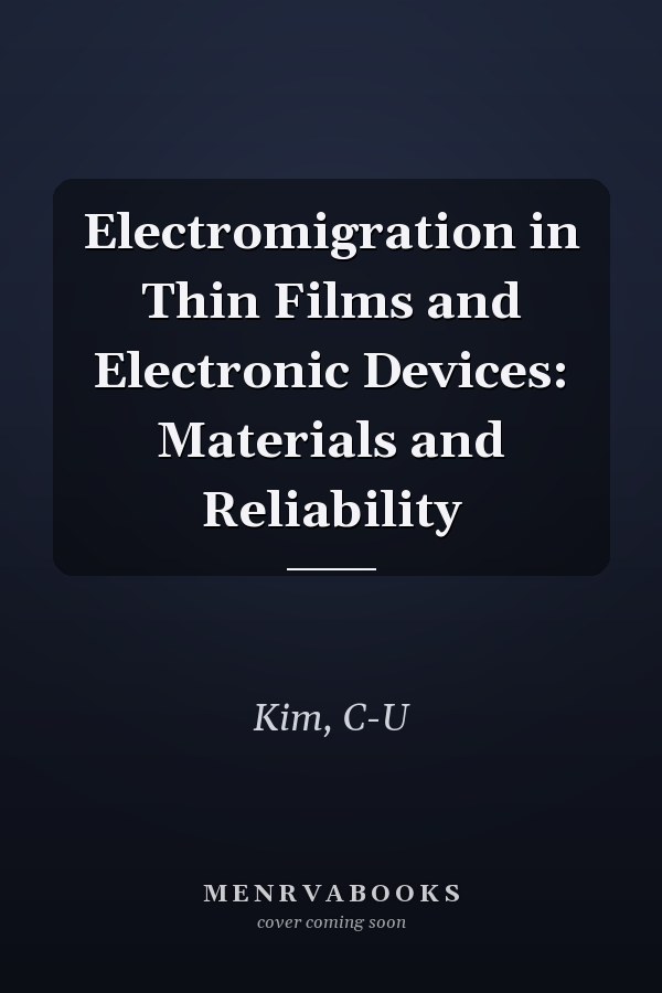 Electromigration in Thin Films and Electronic Devices: Materials and Reliability