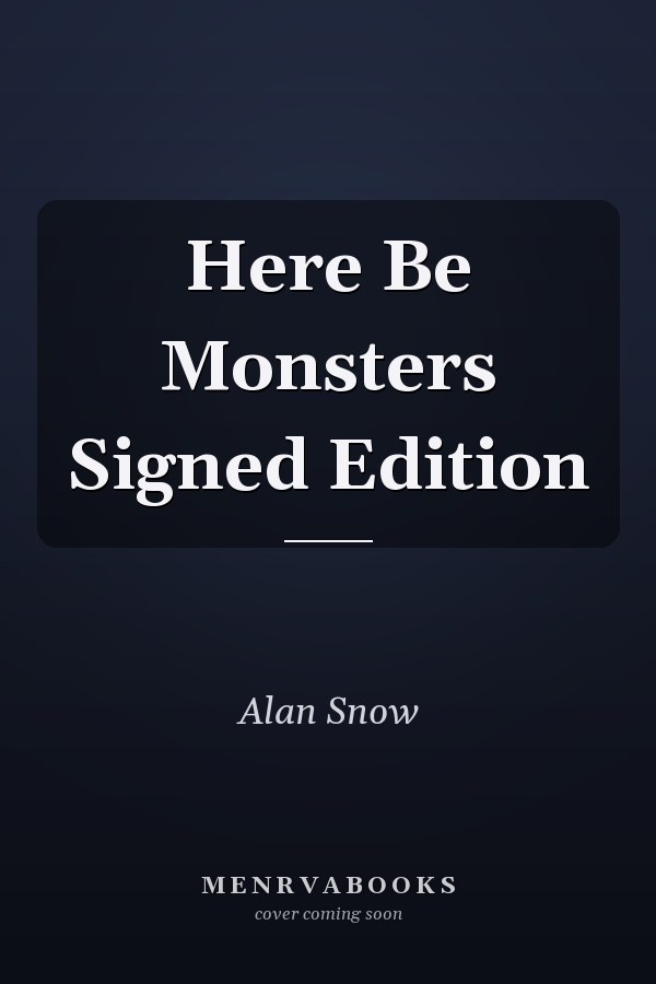 Here Be Monsters Signed Edition