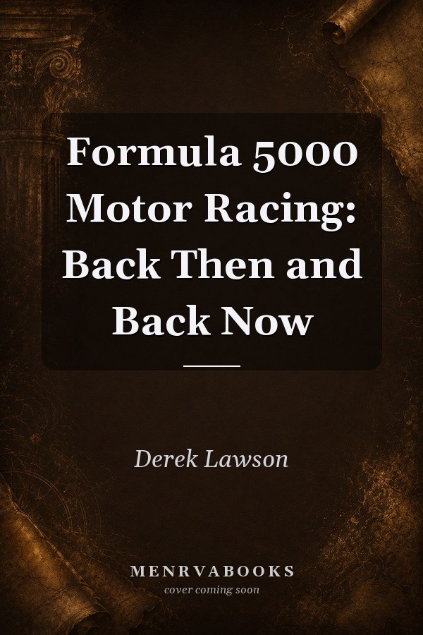 Formula 5000 Motor Racing: Back Then and Back Now
