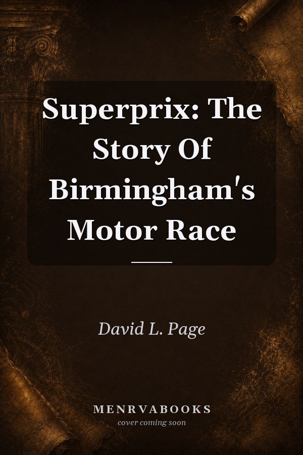Superprix: The Story Of Birmingham's Motor Race