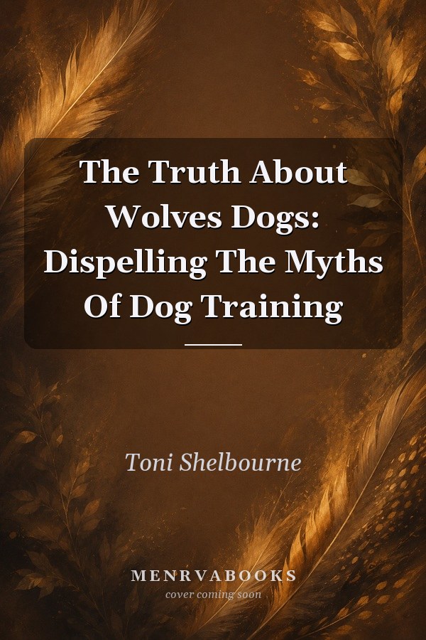 The Truth About Wolves Dogs: Dispelling The Myths Of Dog Training