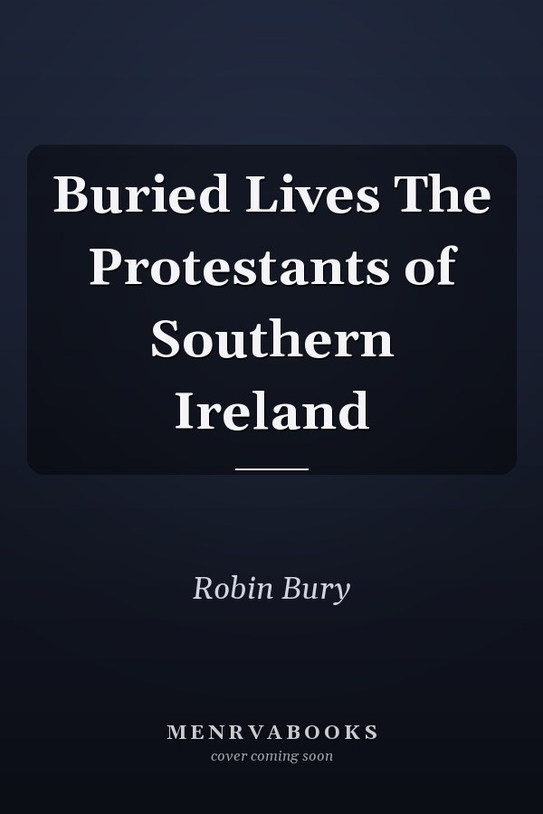 Buried Lives The Protestants of Southern Ireland