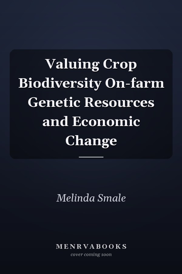 Valuing Crop Biodiversity On-farm Genetic Resources and Economic Change
