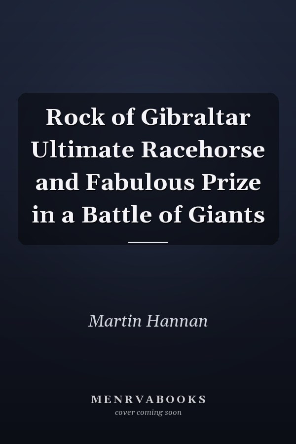 Rock of Gibraltar Ultimate Racehorse and Fabulous Prize in a Battle of Giants