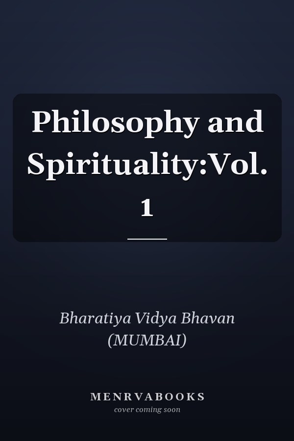 Philosophy and Spirituality:Vol. 1