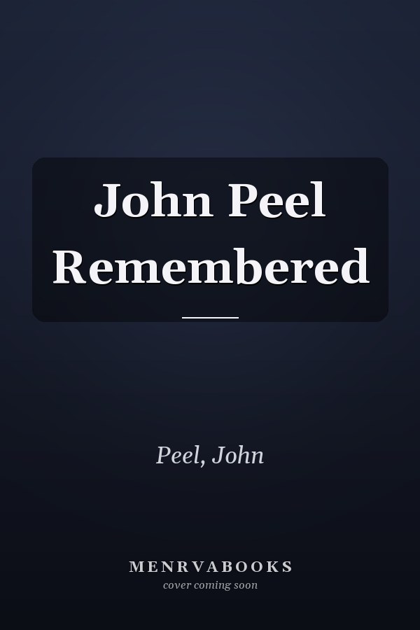 John Peel Remembered
