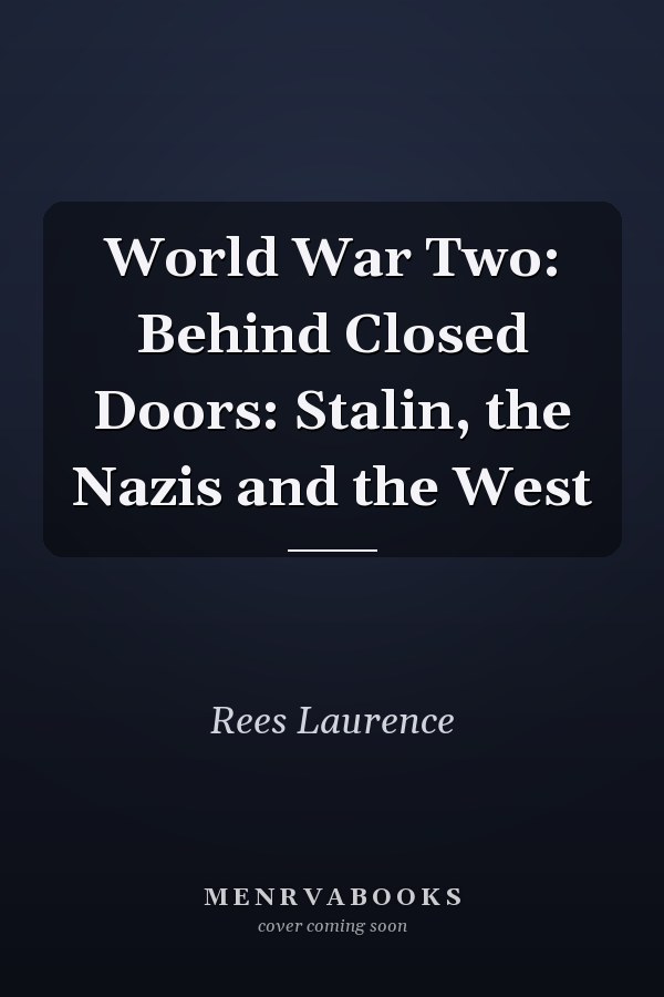 World War Two: Behind Closed Doors: Stalin, the Nazis and the West