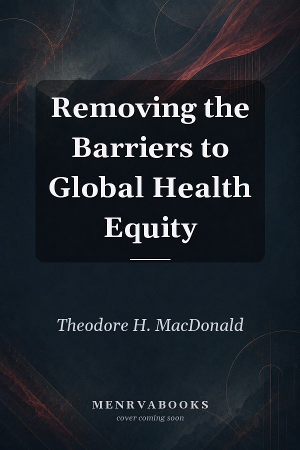 Removing the Barriers to Global Health Equity