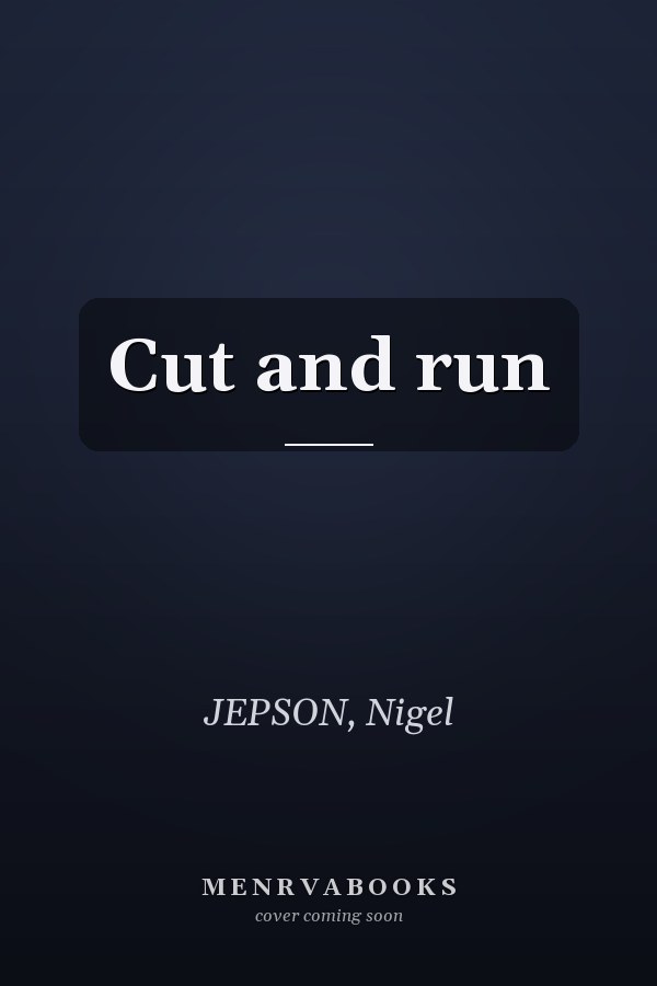 Cut and run