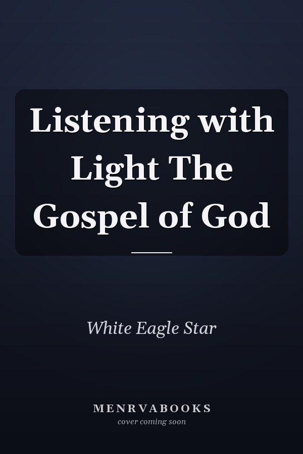 Listening with Light The Gospel of God