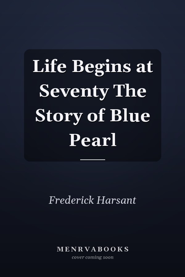 Life Begins at Seventy The Story of Blue Pearl