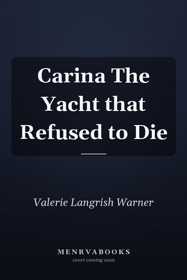 Carina The Yacht that Refused to Die
