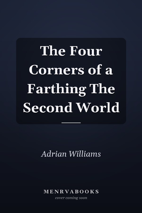 The Four Corners of a Farthing The Second World