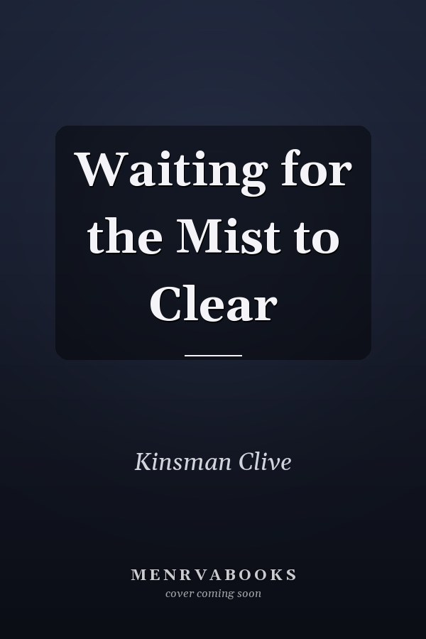 Waiting for the Mist to Clear