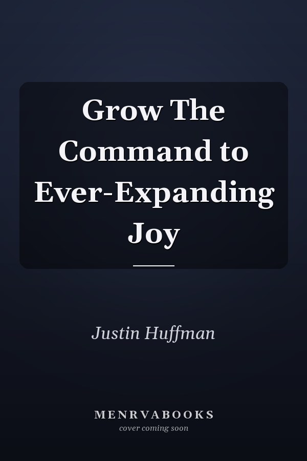 Grow The Command to Ever-Expanding Joy