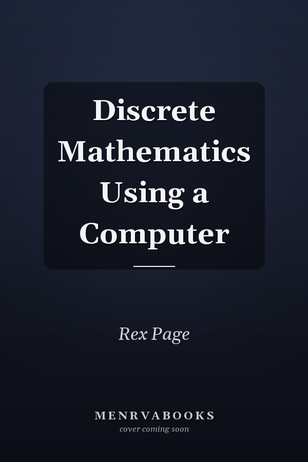 Discrete Mathematics Using a Computer