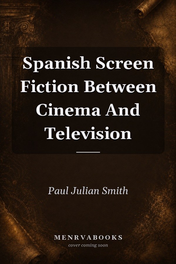 Spanish Screen Fiction Between Cinema And Television