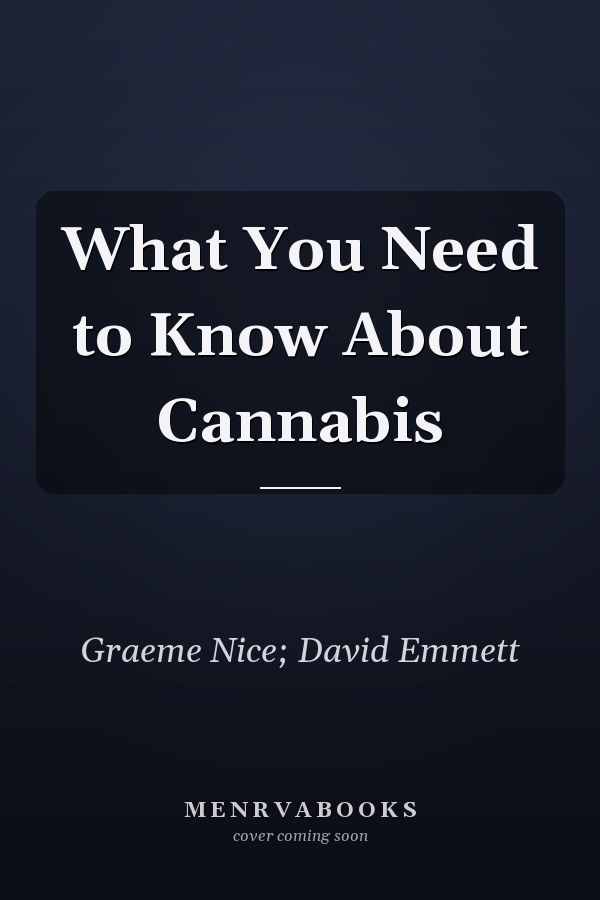 What You Need to Know About Cannabis