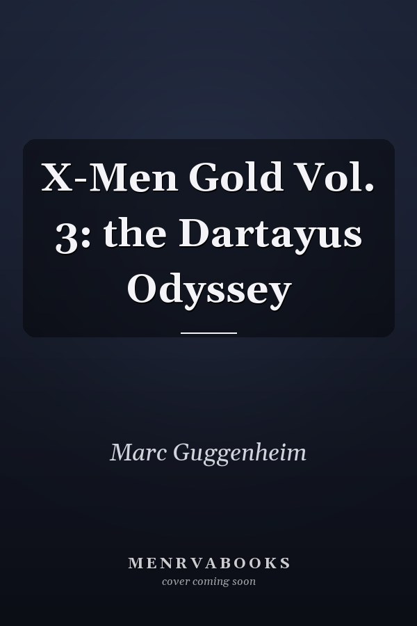 X-Men Gold Vol. 3: the Dartayus Odyssey