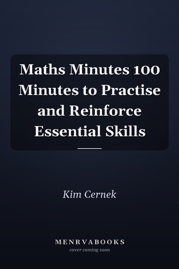 Maths Minutes 100 Minutes to Practise and Reinforce Essential Skills