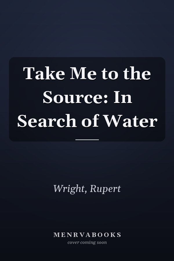 Take Me to the Source: In Search of Water