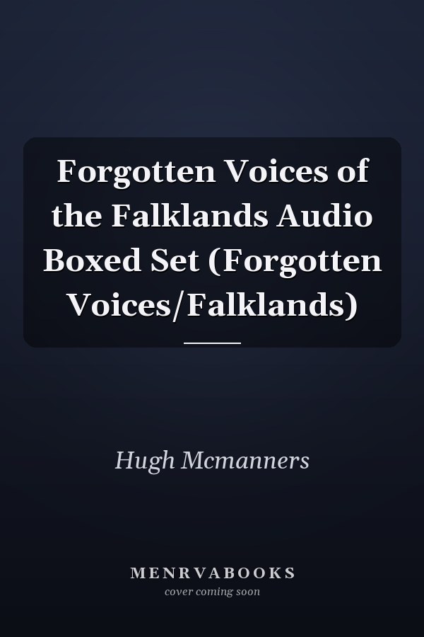 Forgotten Voices of the Falklands Audio Boxed Set (Forgotten Voices/Falklands)