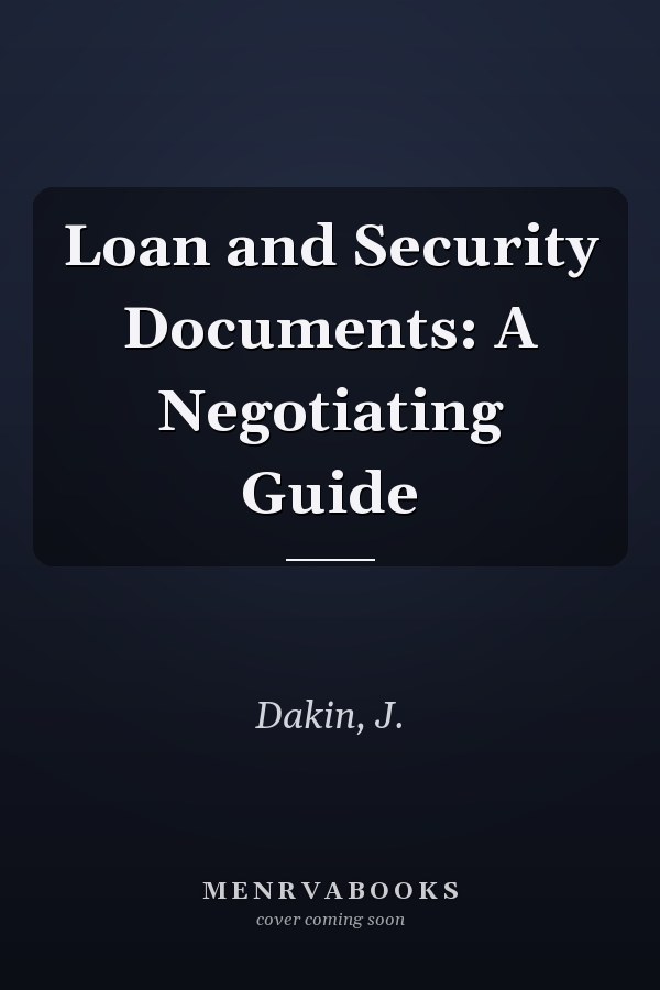 Loan and Security Documents: A Negotiating Guide