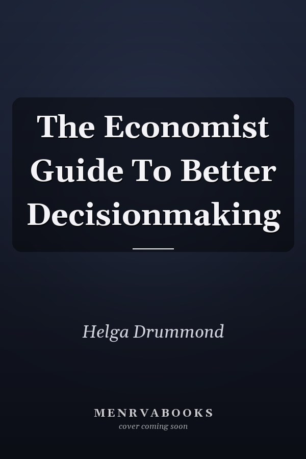 The Economist Guide to Better Decision-Making