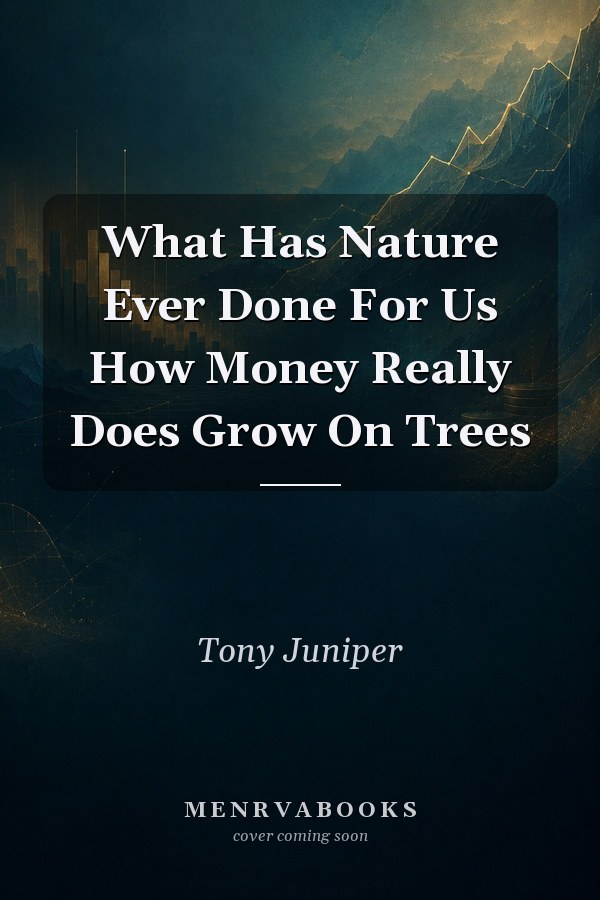 What Has Nature Ever Done For Us How Money Really Does Grow On Trees