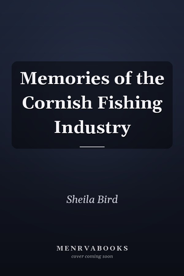 Memories of the Cornish Fishing Industry