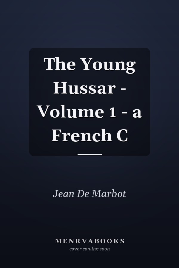 The Young Hussar - Volume 1 - a French C