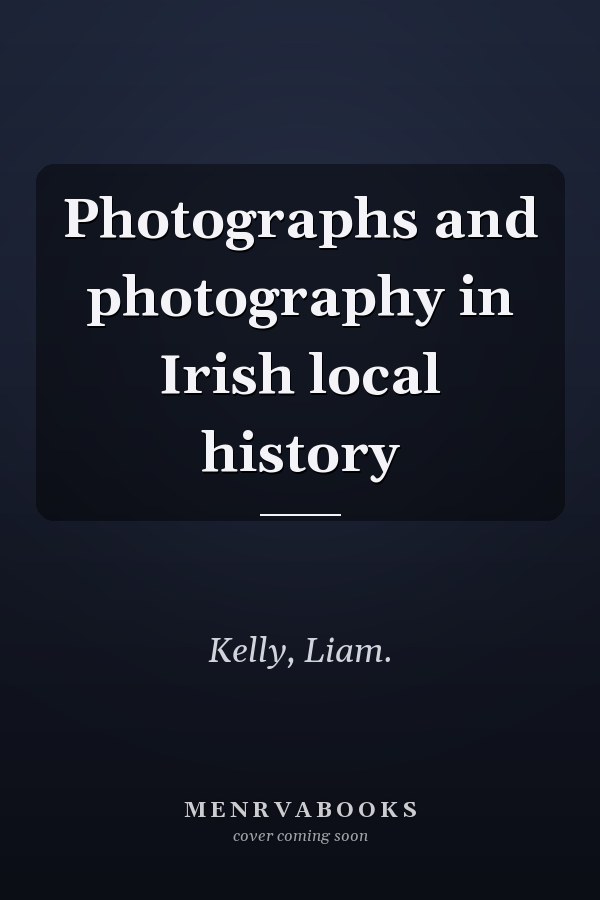 Photographs and photography in Irish local history