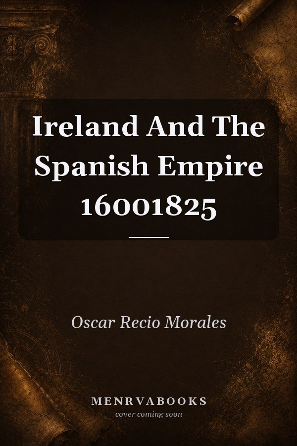Ireland and the Spanish Empire 1600-1825