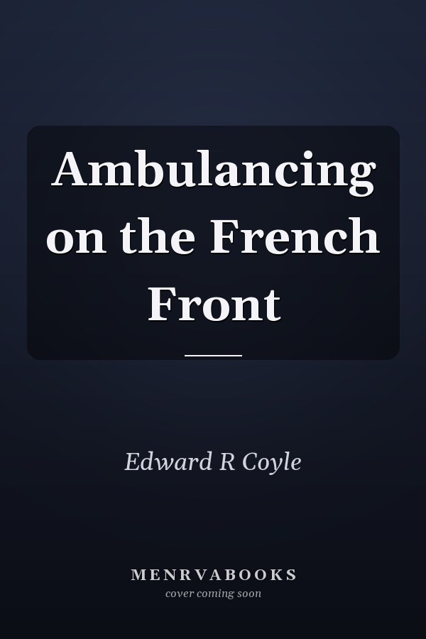 Ambulancing on the French Front