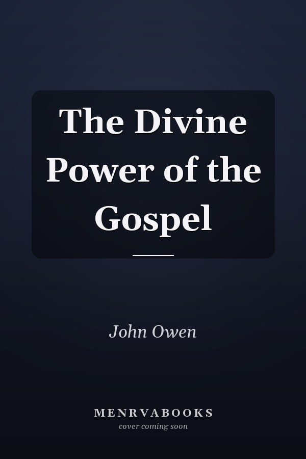 The Divine Power of the Gospel