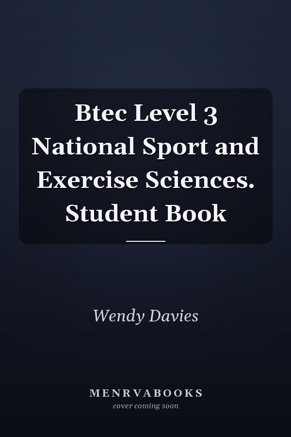 Btec Level 3 National Sport and Exercise Sciences. Student Book