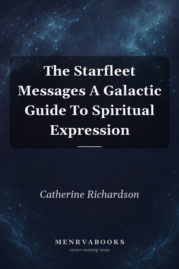 The Starfleet Messages: A Galactic Guide To Spiritual Expression
