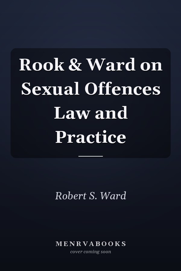 Rook & Ward on Sexual Offences Law and Practice