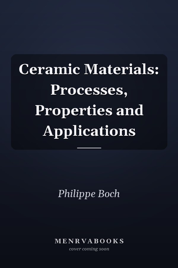 Ceramic Materials: Processes, Properties and Applications